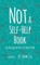 NOT A SELF-HELP BK