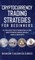 Cryptocurrency Trading Strategies For Beginners