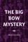 The Big Bow Mystery