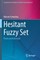 Hesitant Fuzzy Set
