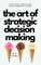 The Art of Strategic Decision-Making