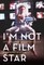 I'm Not a Film Star