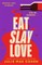 Eat Slay Love