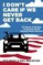 I Don't Care If We Never Get Back