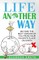 Life Another Way