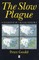 The Slow Plague