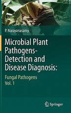 Microbial Plant Pathogens-Detection and Disease Diagnosis: Microbial Plant Pathogens-Detection and Disease Diagnosis: