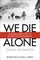 We Die Alone