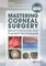 Mastering Corneal Surgery