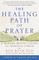 The Healing Path of Prayer