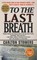 To The Last Breath
