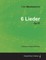 Felix Mendelssohn - 6 Lieder - Op.57 - A Score for Voice and Piano