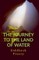 The Journey to the Land of Water