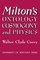 Milton's Ontology, Cosmogony, and Physics