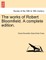 The Works of Robert Bloomfield. a Complete Edition.