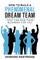 How to Build a Phenomenal Dream Team