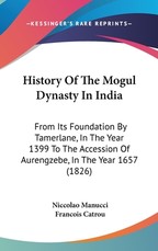 History Of The Mogul Dynasty In India History Of The Mogul Dynasty In India