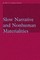 Slow Narrative and Nonhuman Materialities