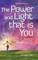 The Power and Light That Is You