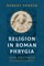 Religion in Roman Phrygia