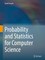 Probability and Statistics for Computer Science