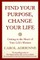 Find Your Purpose, Change Your Life