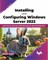 Installing and Configuring Windows Server 2022
