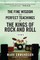The Fine Wisdom and Perfect Teachings of the Kings of Rock and Roll