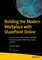 Building the Modern Workplace with Sharepoint Online