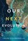 Our Next Evolution