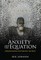 Anxiety and the Equation