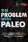 The Problem With Paleo