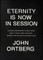 Eternity Is Now in Session