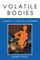 Volatile Bodies