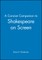Concise Companion Shakespeare on Screen