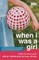 When I Was a Girl
