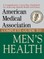 American Medical Association Complete Guide to Men's Health