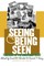 Seeing and Being Seen