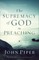 The Supremacy of God in Preaching