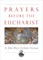 Prayers Before the Eucharist
