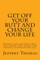 Get off your Butt and change your life