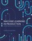 Machine Learning in Production