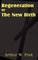 Regeneration or the New Birth