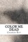 Color Me Dead