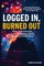 Logged In, Burned Out