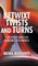 Betwixt Twists and Turns
