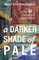 A Darker Shade of Pale
