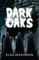 Dark Oaks