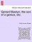 Gerard Mastyn, the Son of a Genius, Etc.