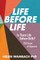 Life Before Life